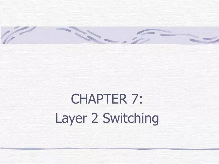 chapter 7 layer 2 switching