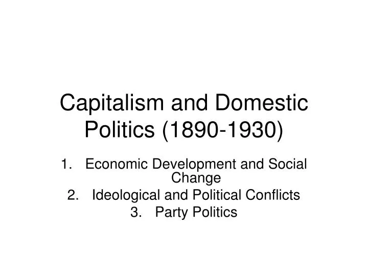 capitalism and domestic politics 1890 1930