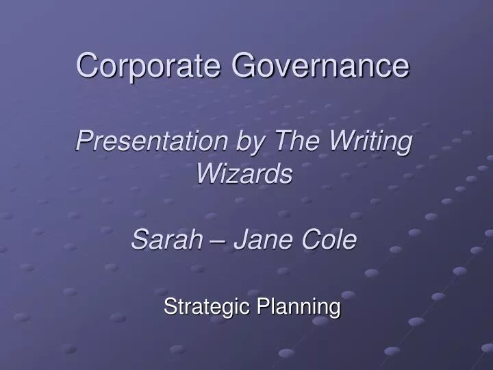 corporate governance presentation by the writing wizards sarah jane cole