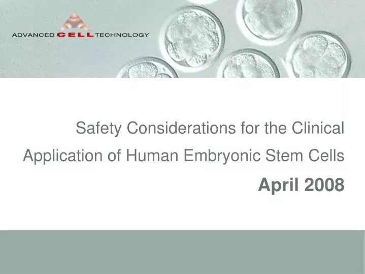 safety considerations for the clinical application of human embryonic stem cells april 2008