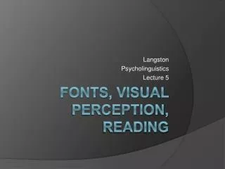 Fonts , visual perception, reading
