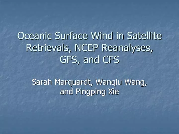 oceanic surface wind in satellite retrievals ncep reanalyses gfs and cfs