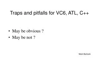 Traps and pitfalls for VC6, ATL, C++