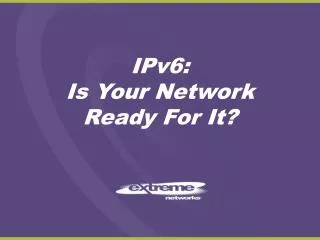 IPv6: Is Your Network Ready For It?