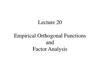 Lecture 20 Empirical Orthogonal Functions and Factor Analysis