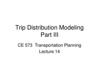 Trip Distribution Modeling Part III