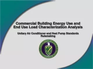 Commercial Building Energy Use and End Use Load Characterization Analysis Unitary Air Conditioner and Heat Pump Standard