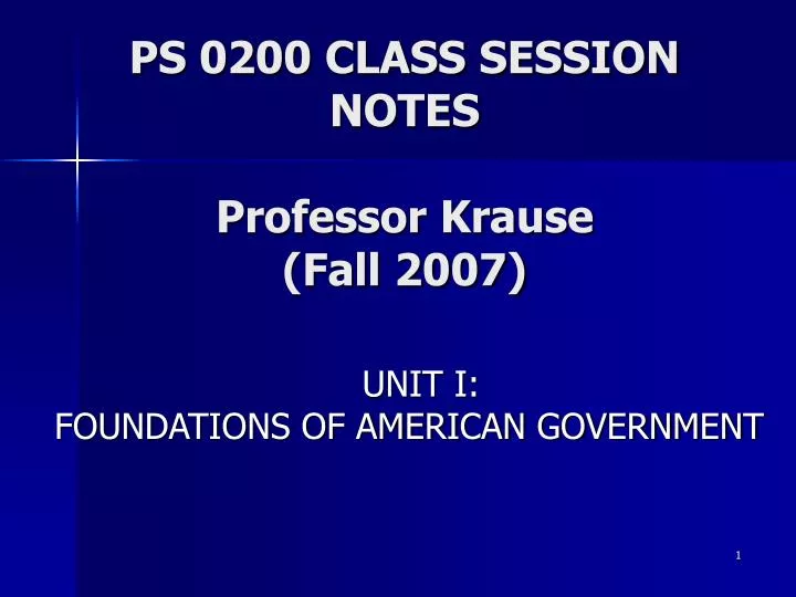 ps 0200 class session notes professor krause fall 2007