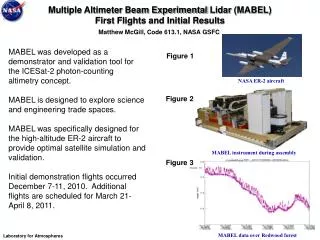 Multiple Altimeter Beam Experimental Lidar (MABEL) First Flights and Initial Results