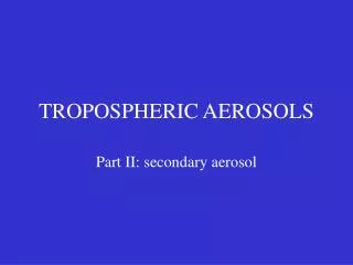 TROPOSPHERIC AEROSOLS