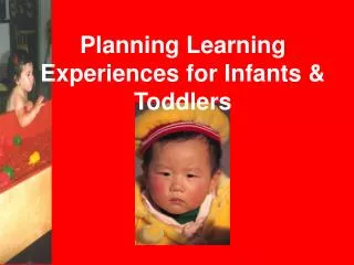 Planning Learning Experiences for Infants &amp; Toddlers