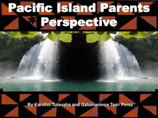 Pacific Island Parents Perspective