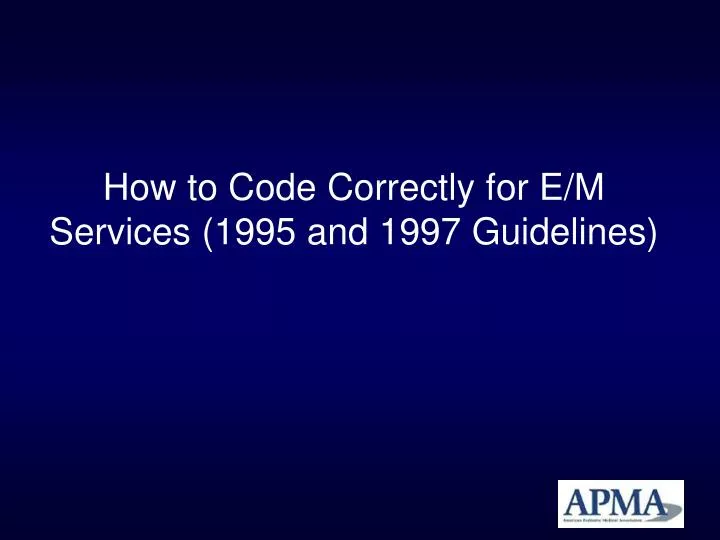how to code correctly for e m services 1995 and 1997 guidelines