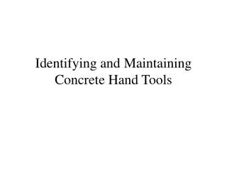Identifying and Maintaining Concrete Hand Tools