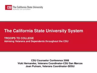 The California State University System TROOPS TO COLLEGE Advising Veterans and Dependents throughout the CSU