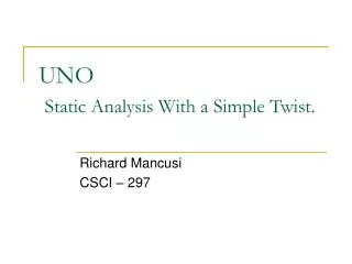 UNO Static Analysis With a Simple Twist.