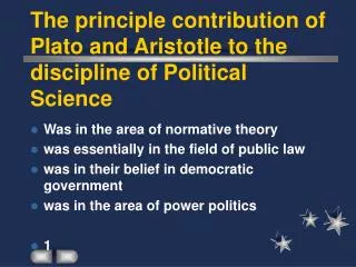 The principle contribution of Plato and Aristotle to the discipline of Political Science