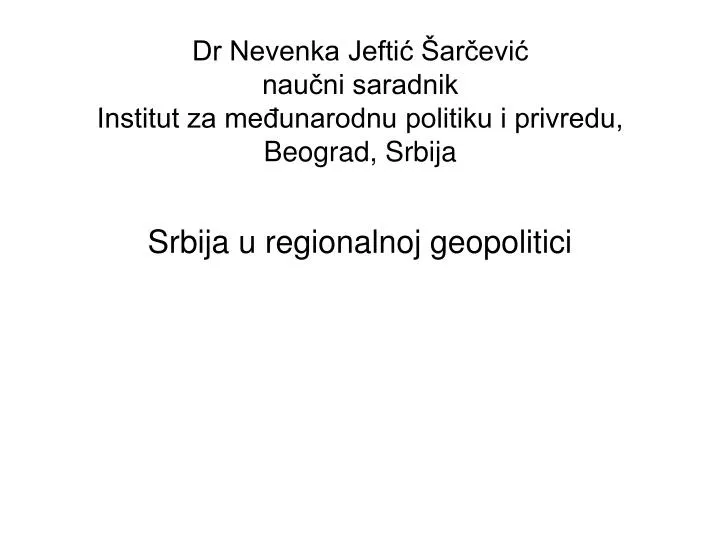 dr nevenka jefti ar evi nau ni saradnik institut za me unarodnu politiku i privredu beograd srbija