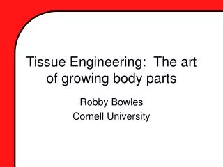 Tissue Engineering: The art of growing body parts