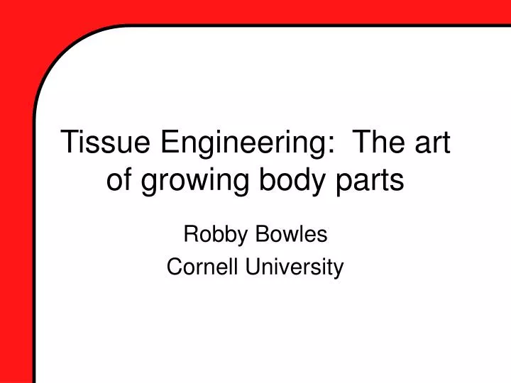 tissue engineering the art of growing body parts