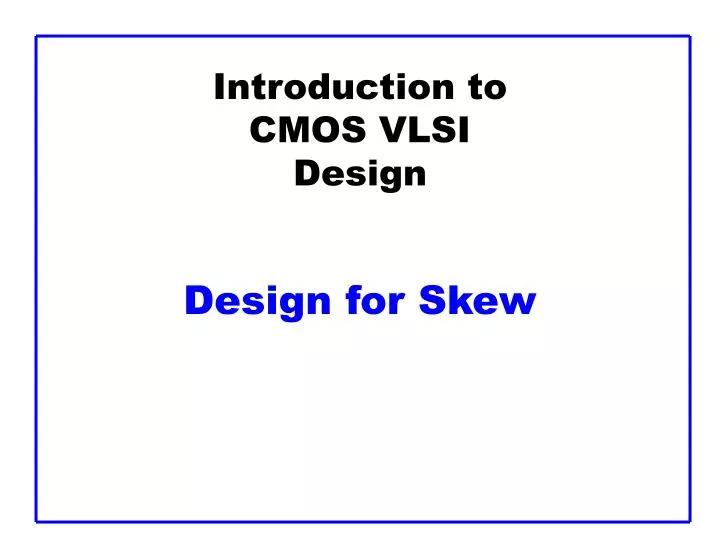 introduction to cmos vlsi design design for skew