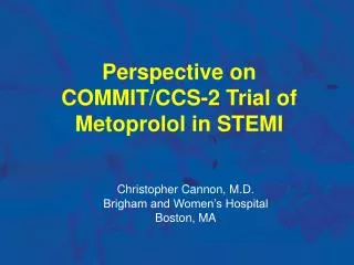 Perspective on COMMIT/CCS-2 Trial of Metoprolol in STEMI