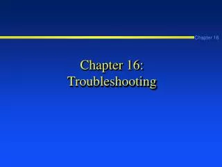 Chapter 16: Troubleshooting