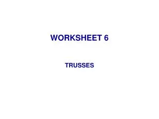 WORKSHEET 6 TRUSSES