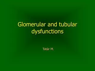 Glomerular and tubular dysfunctions