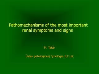 Pat h omechani s m s of the most important renal sympt oms a nd signs