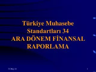 Türkiye Muhasebe Standartları 34 ARA DÖNEM FİNANSAL RAPORLAMA