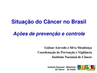 Situação do Câncer no Brasil Ações de prevenção e controle