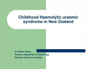 Childhood Haemolytic uraemic syndrome in New Zealand