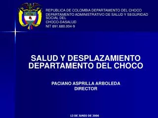REPUBLICA DE COLOMBIA DEPARTAMENTO DEL CHOCO DEPARTAMENTO ADMINISTRATIVO DE SALUD Y SEGURIDAD SOCIAL DEL CHOCO-DASALUD N