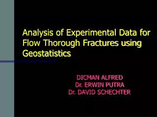 Analysis of Experimental Data for Flow Thorough Fractures using Geostatistics