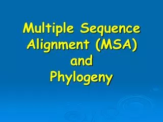 Multiple Sequence Alignment (MSA) and Phylogeny