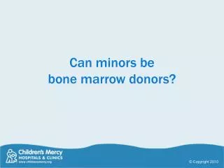 Can minors be bone marrow donors?