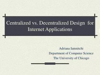 Centralized vs. Decentralized Design for Internet Applications