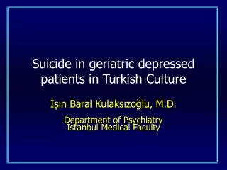 Suicide in geriatric depressed patients in Turkish Culture