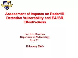 Assessment of Impacts on Radar/IR Detection Vulnerability and EA/ISR Effectiveness Prof Ken Davidson Department of Meteo