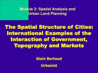 The Spatial Structure of Cities: International Examples of the Interaction of Government, Topography and Markets