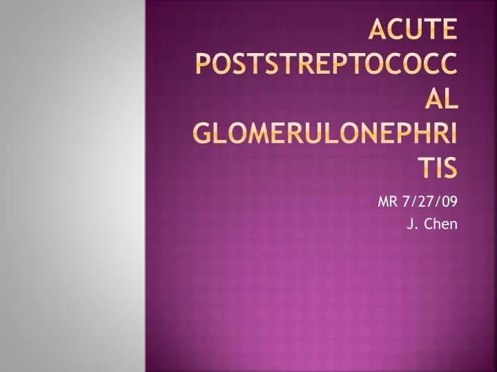 acute poststreptococcal glomerulonephritis