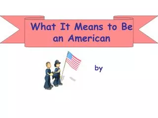 What It Means to Be an American