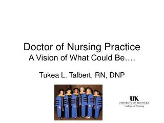 Doctor of Nursing Practice A Vision of What Could Be….