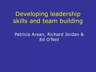 Developing leadership skills and team building