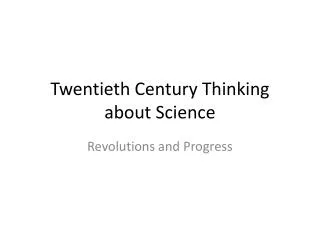 Twentieth Century Thinking about Science
