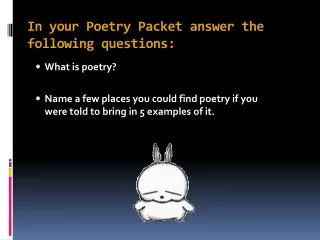 In your Poetry Packet answer the following questions:
