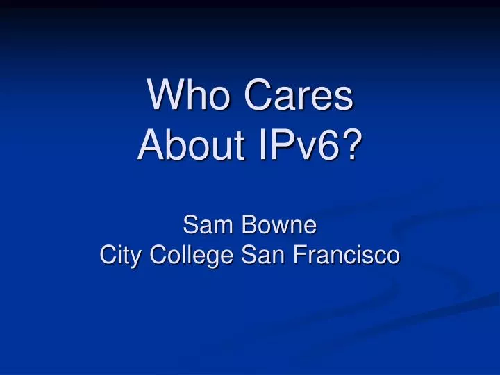 who cares about ipv6 sam bowne city college san francisco