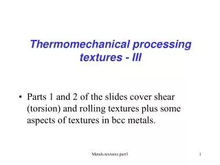 Thermomechanical processing textures - III