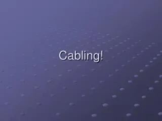 Cabling!